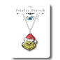 Grinch Your choice of jewelry